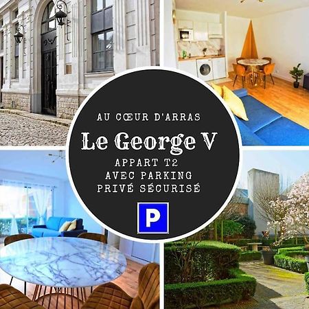 Suite George 5 + Parking Prive Et Securise Arras Dış mekan fotoğraf